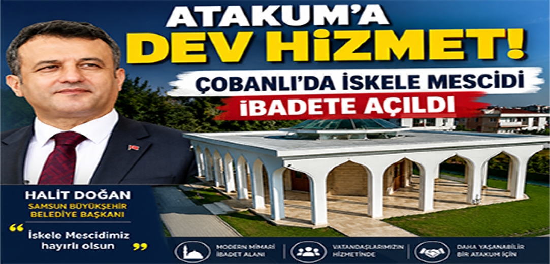 Atakum'a Dev Hizmet! Çobanlı'da İskele Mescidi İbadete Açıldı