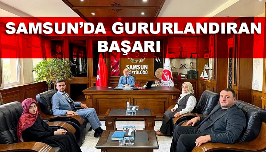 Samsun’da Gururlandıran Başarı!