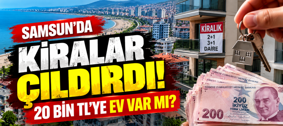 Samsun’da Kiralar Cep Yakıyor! Atakum, İlkadım ve Canik’te Fiyatlar Ne Durumda?