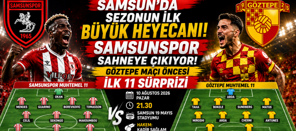 Samsunspor Sahneye Çıkıyor! Göztepe Maçı Öncesi İlk 11 Sürprizi