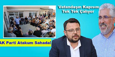 AK Parti Atakum'dan Mahalle Mahalle Gönül Buluşmaları! Çamlıyazı'nda Vatandaşların Talepleri Dinlendi