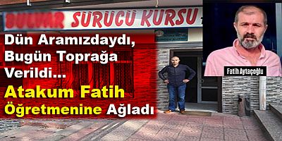 Atakum Yasta! Sevilen Sürücü Öğretmeni Fatih Aytaçoğlu Hayatını Kaybetti