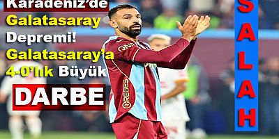 Karadeniz’de Galatasaray Depremi!