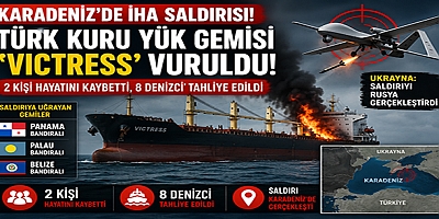 Karadeniz’de Türk Gemisine İHA Saldırısı! ‘Victress’ Vuruldu, Can Kaybı ve Tahliye Yaşandı