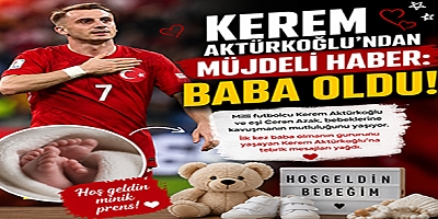 Kerem Aktürkoğlu Baba Oldu! Milli Futbolcu İlk Kez Baba Olmanın Sevincini Yaşadı