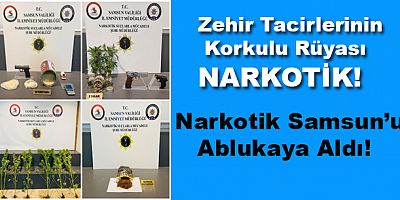 Narkotik Samsun’u Ablukaya Aldı!