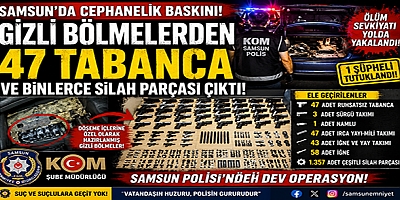 Samsun'da Cephanelik Baskını! Gizli Bölmelerden 47 Tabanca ve Binlerce Silah Parçası Çıktı