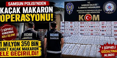 Samsun'da Dev Kaçak Makaron Operasyonu! Tam 1 Milyon 350 Bin Adet Ele Geçirildi