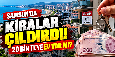 Samsun’da Kiralar Cep Yakıyor! Atakum, İlkadım ve Canik’te Fiyatlar Ne Durumda?